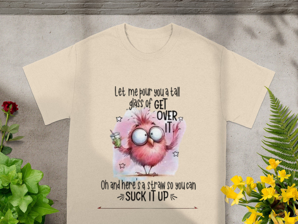 Funny Let Me Pour You A Tall Glass Of Get Over It Shirt