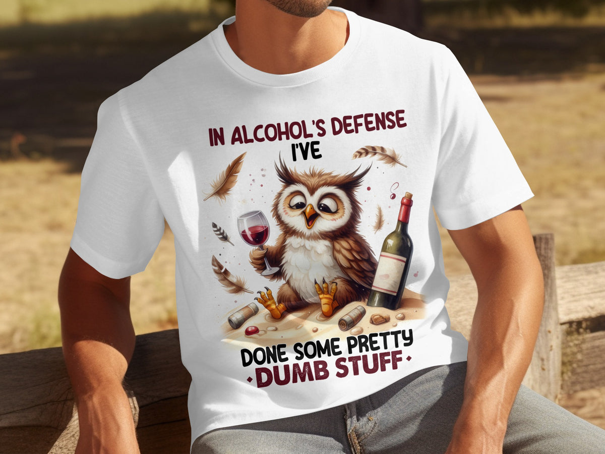 In Alcohol's Defense I've Done Some Pretty Dumb Stuff Shirt