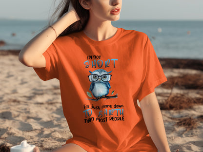 I'm Not Short I'm Down to Earth Owl Graphics Shirt