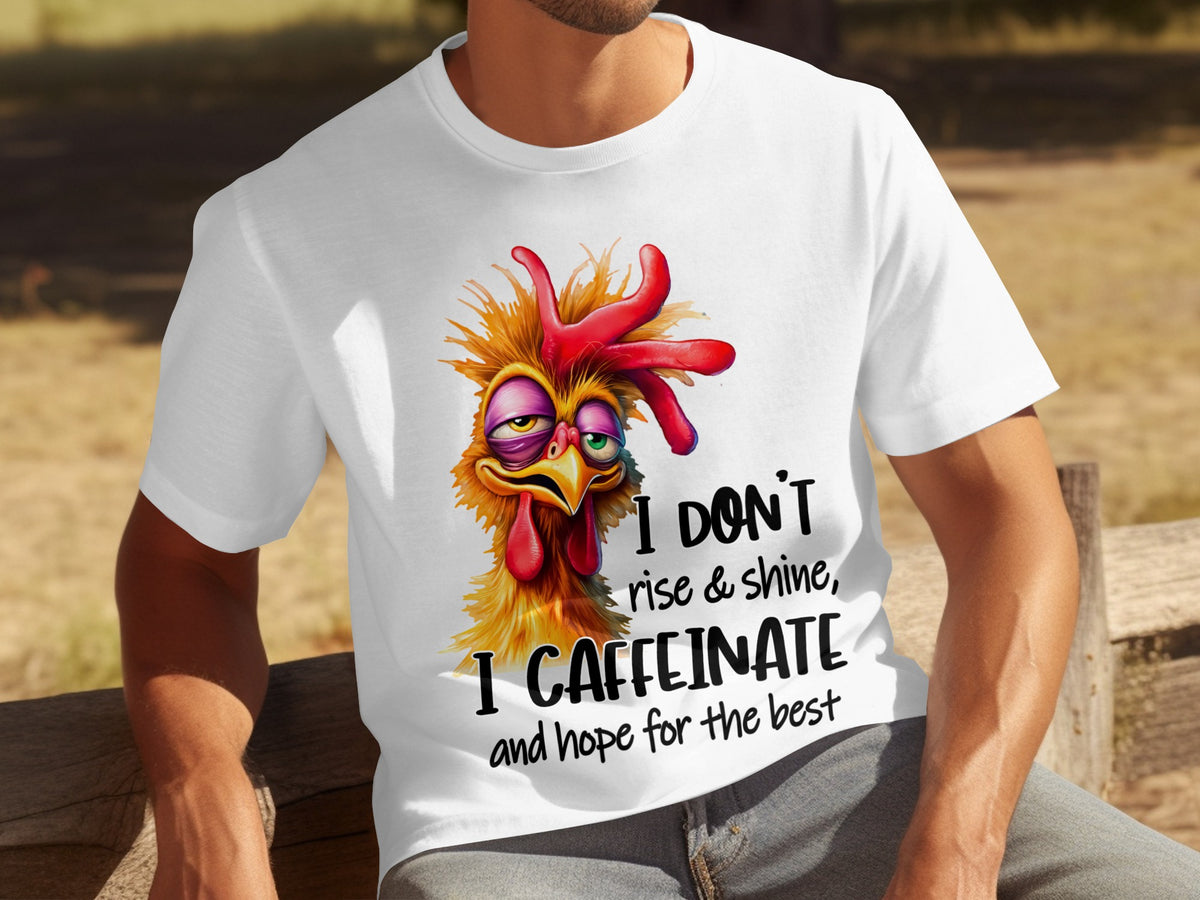 I Don't Rise and Shine I Caffeinate and Hope T-shirt