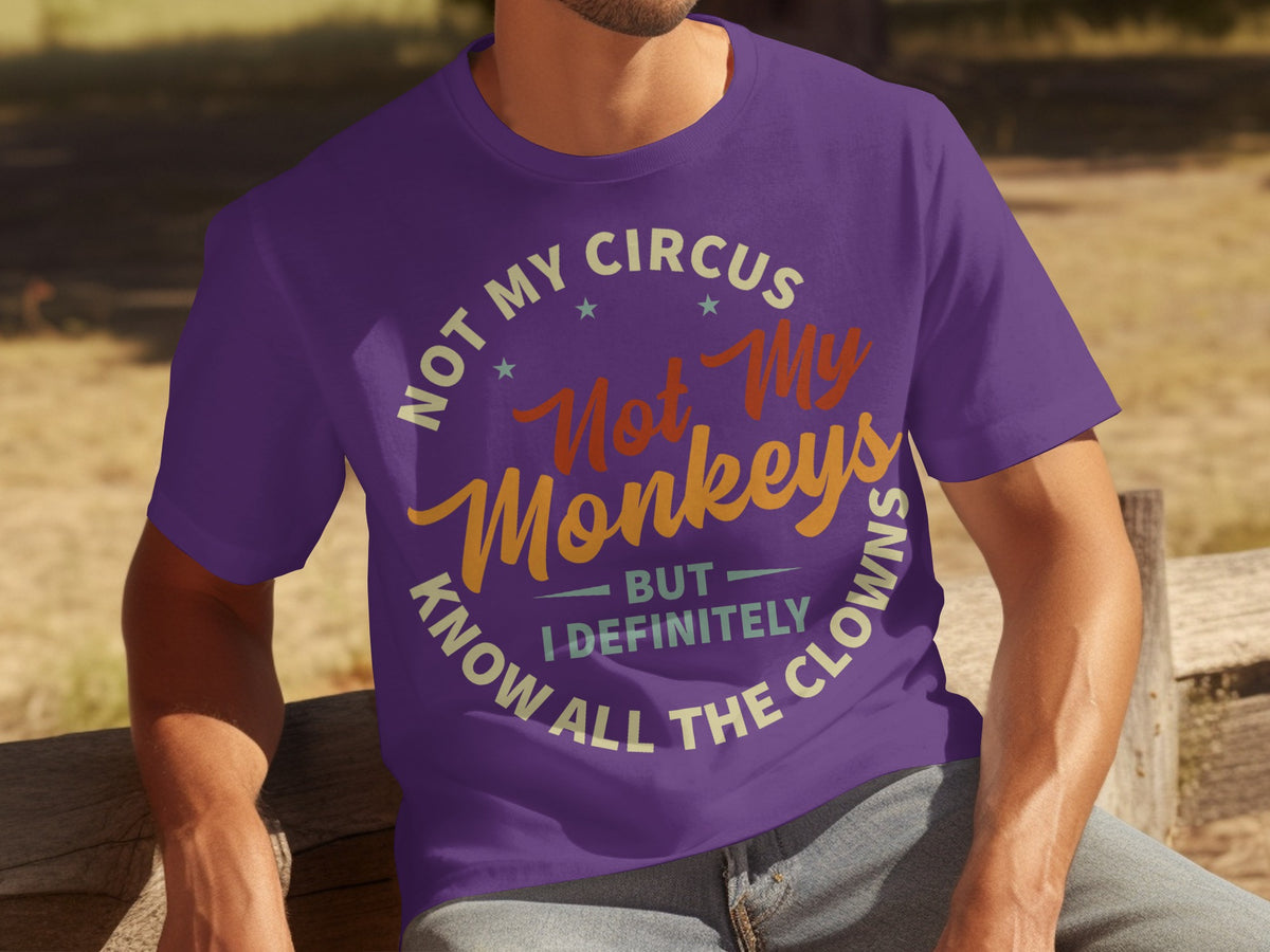 Not My Circus Not My Monkeys Funny Quote T-shirt
