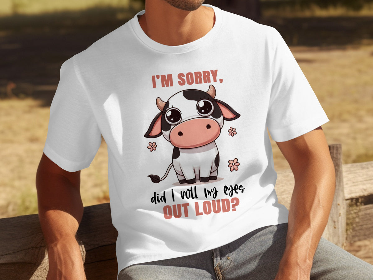 I'm Sorry Did I Roll My Eyes Out Loud T-Shirt