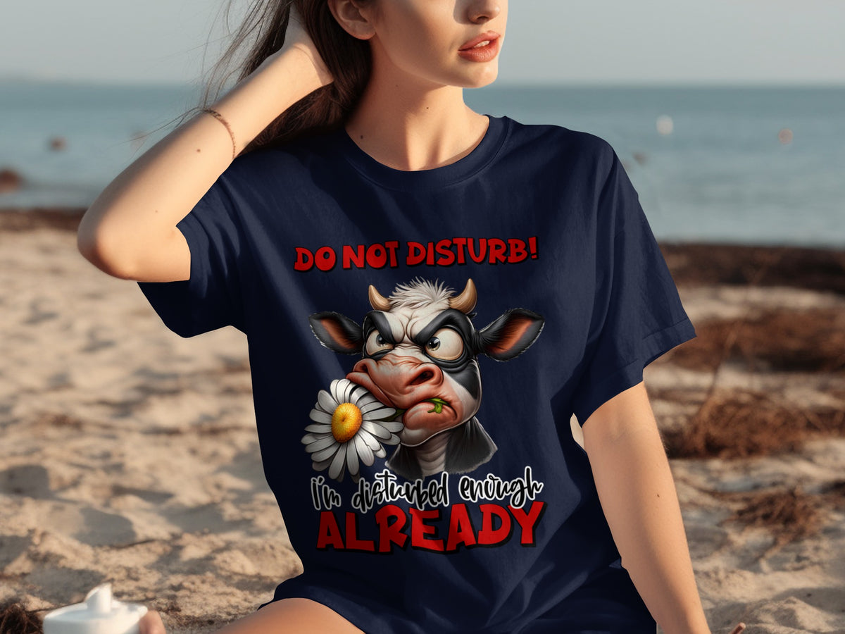 Do Not Disturb! I'm Disturbed Enough Already T-shirt