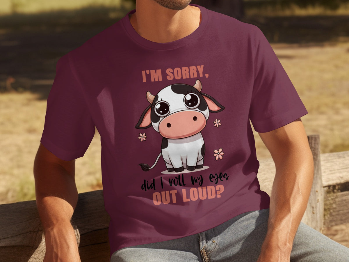 I'm Sorry Did I Roll My Eyes Out Loud Funny Shirt