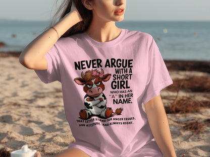 Never Argue With A Short Girl Who Has An 'A' In Her Name Shirt