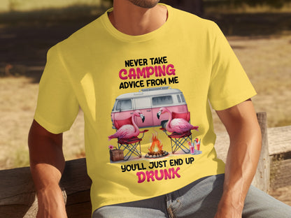 Never Take Camping Advice End Up Drunk T-Shirt
