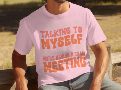 If You See Me Talking To Myself Funny Shirt