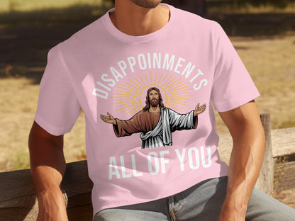 Disappointments All of You Funny Graphic Shirt