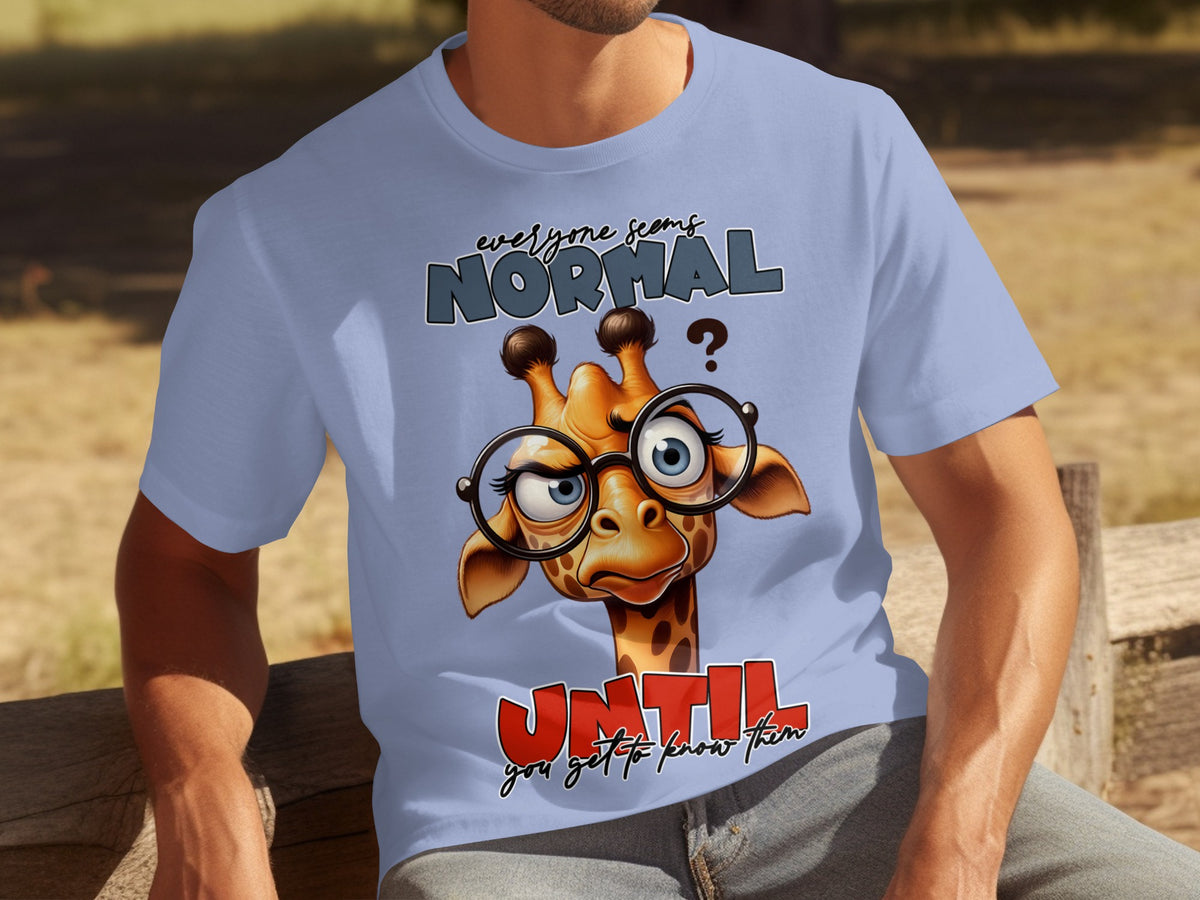 Everyone Seems Normal Until You Get To Know Them T-shirt