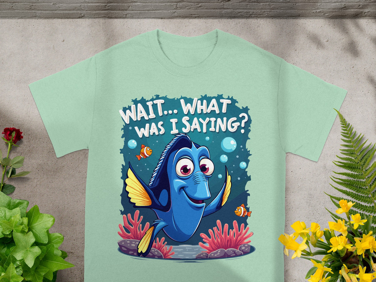 Dory from Finding Nemo shirt saying "Wait... What was I saying?".