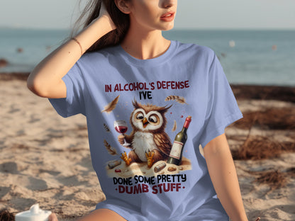 In Alcohol's Defense Owl Done Some Pretty Dumb Stuff Shirt