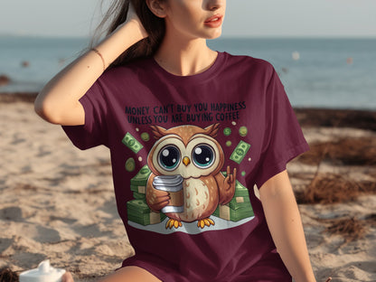 Money Can't Buy Happiness Unless You Are Buying Coffee Shirt