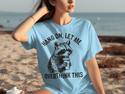 Hang On Let Me Overthink This Funny Graphic Tee