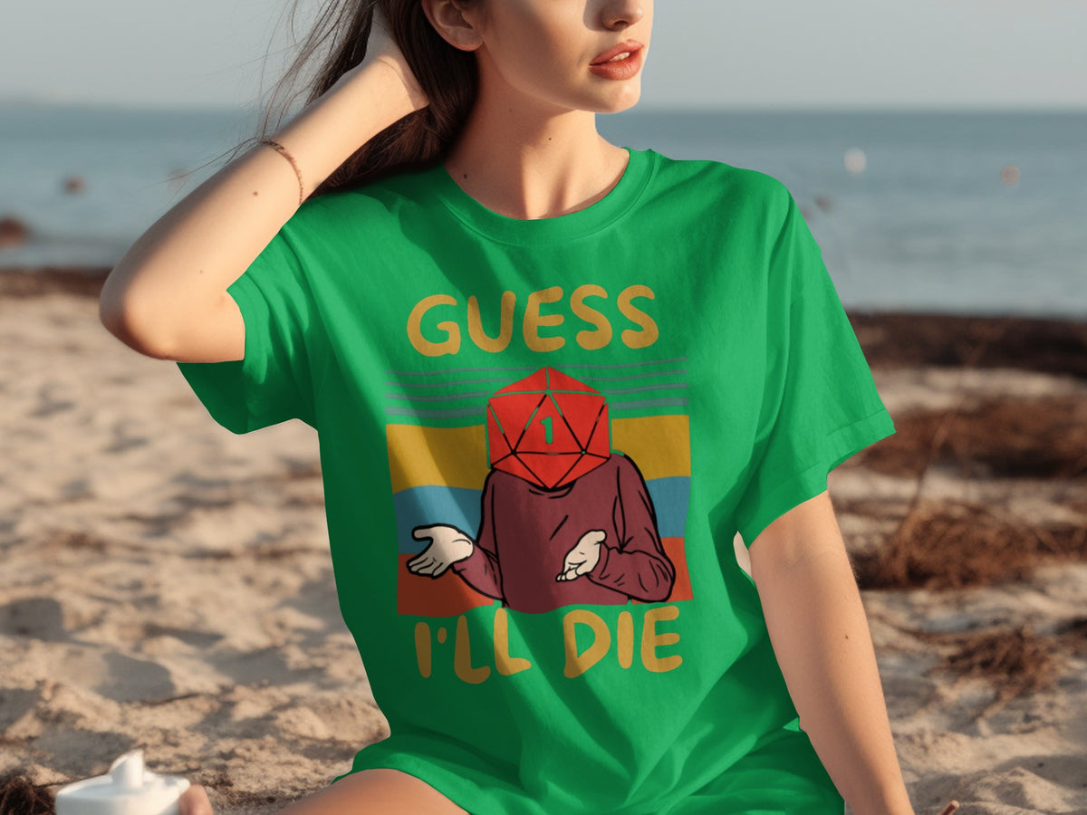 Guess I'll Die Graphic T-Shirt Funny Casual Summer Top