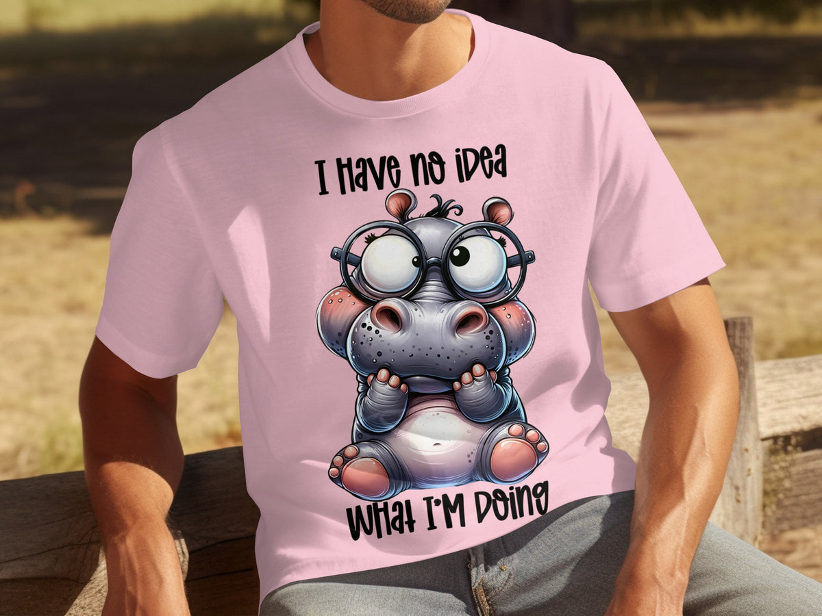 Funny Hippo I Have No Idea What I'm Doing T-shirt