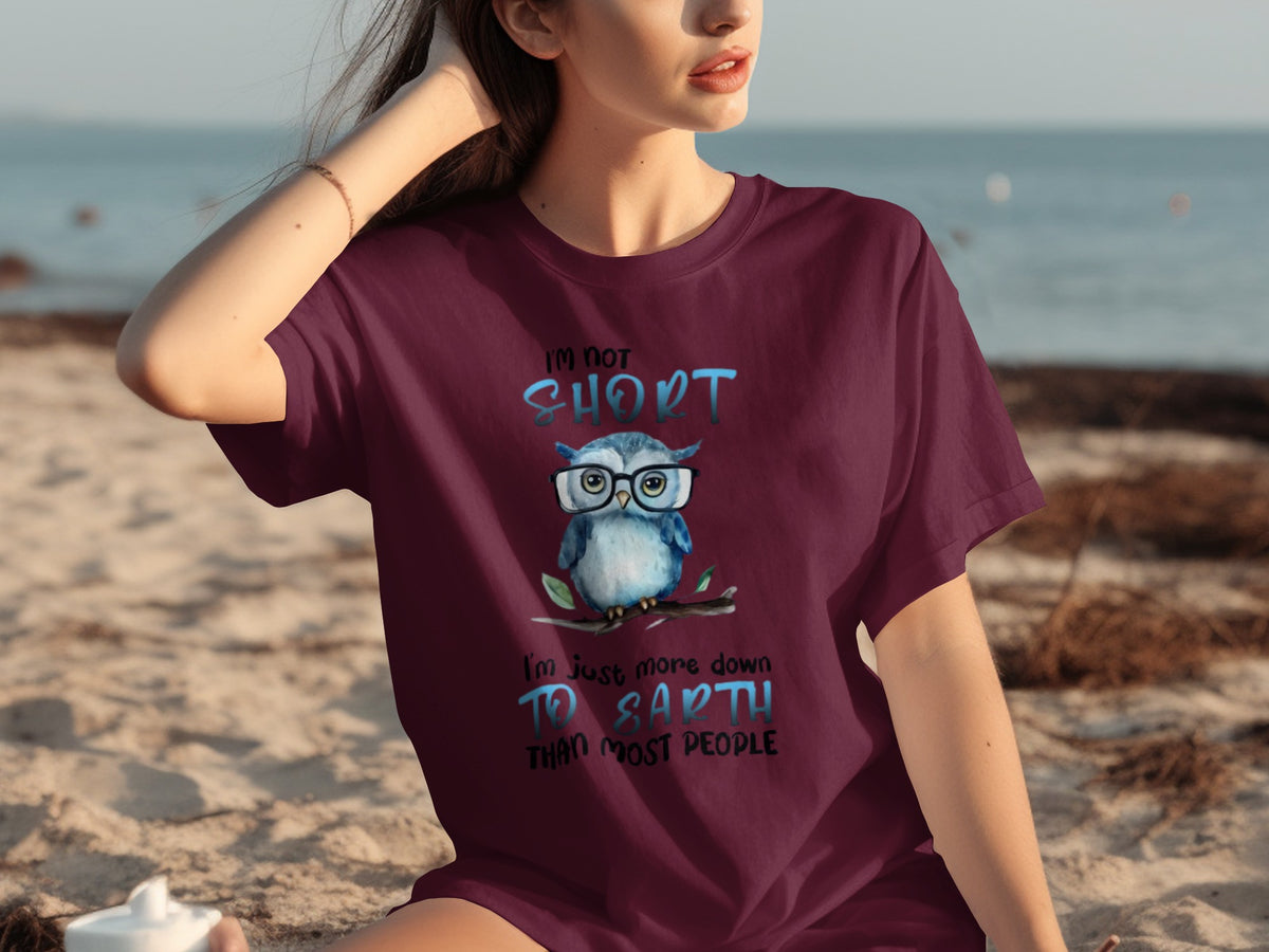 I'm Not Short Down to Earth Than Most People T-shirt