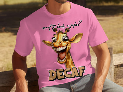 Funny Giraffe Decaf Want to Hear a Joke Shirt