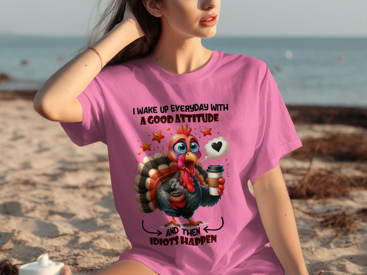 I Wake Up Everyday With A Good Attitude Idiots Happen Shirt