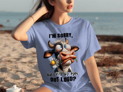 I'm Sorry Did I Roll My Eyes Out Loud T-shirt