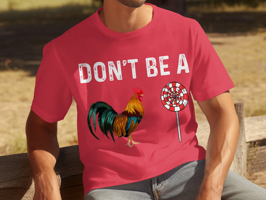 Don't Be a Rooster Lollipop Shirt Graphic Tee