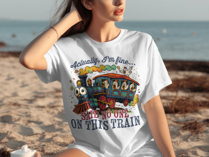 Actually I'm Fine Said No One On This Train T-shirt