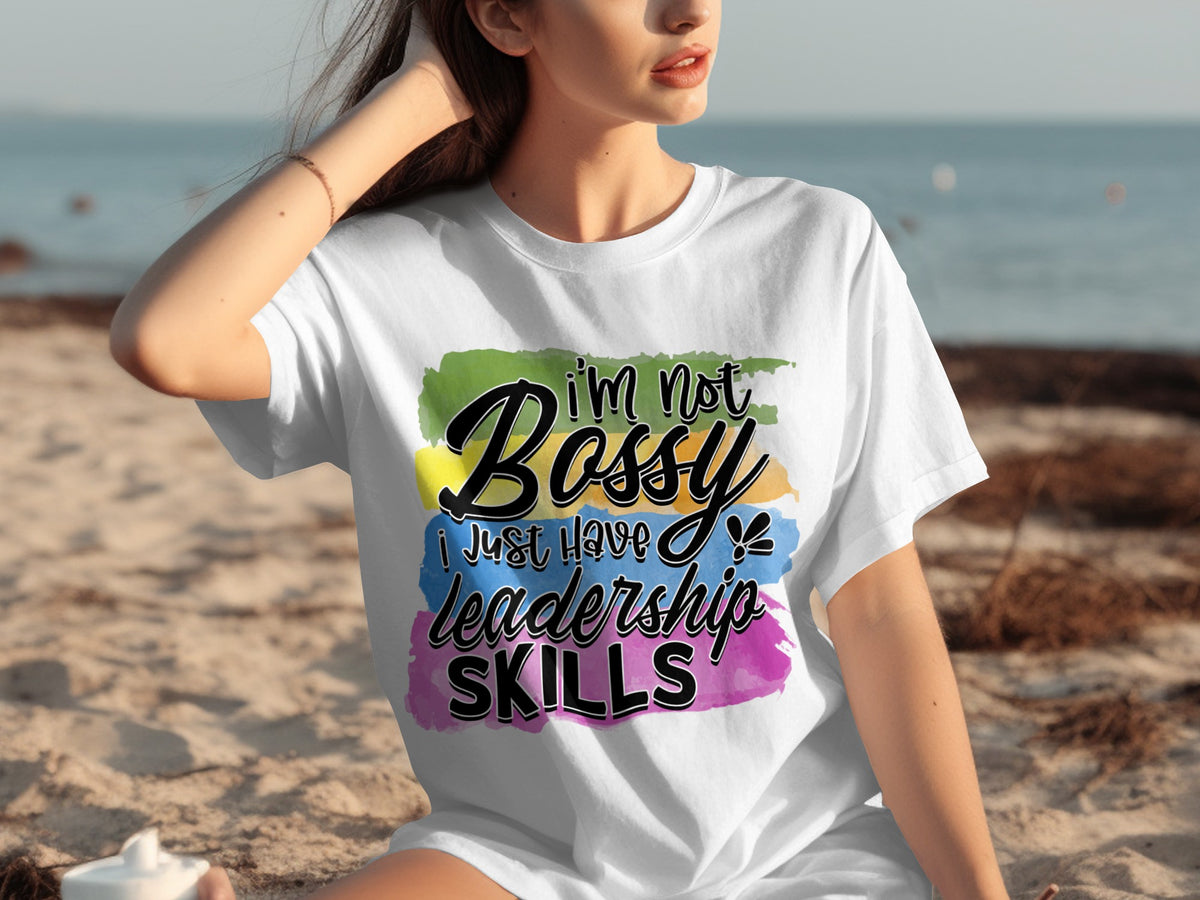 I'm Not Bossy I Just Have Leadership Skills Shirt