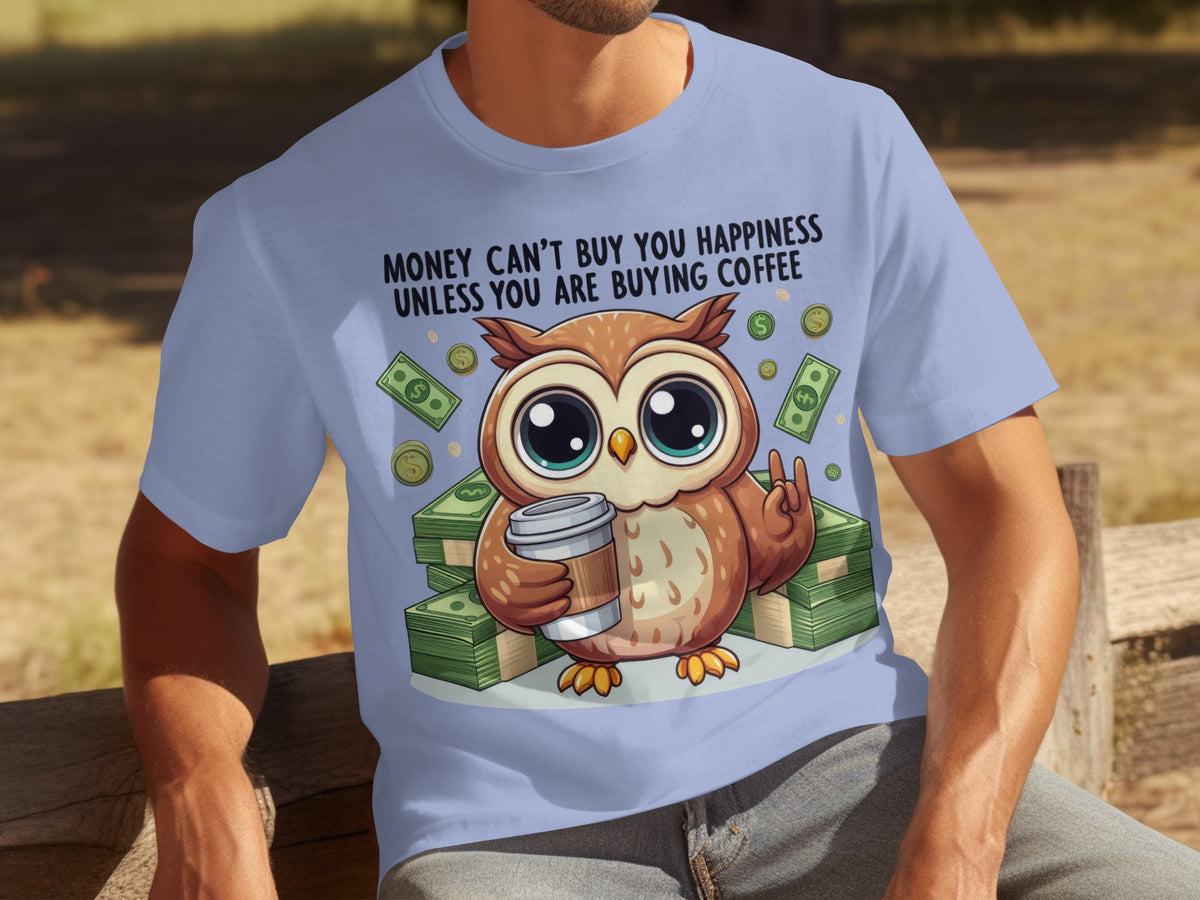 Money Can't Buy Happiness Unless Coffee Owl T-shirt