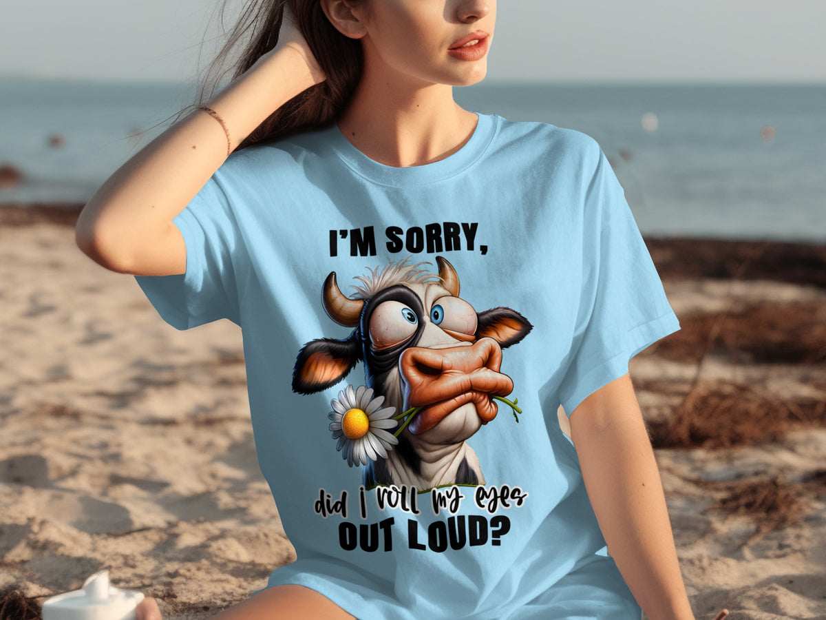 I'm Sorry Did I Roll My Eyes Out Loud T-Shirt
