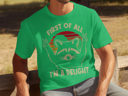 First of All I'm a Delight Raccoon Fun T-Shirt