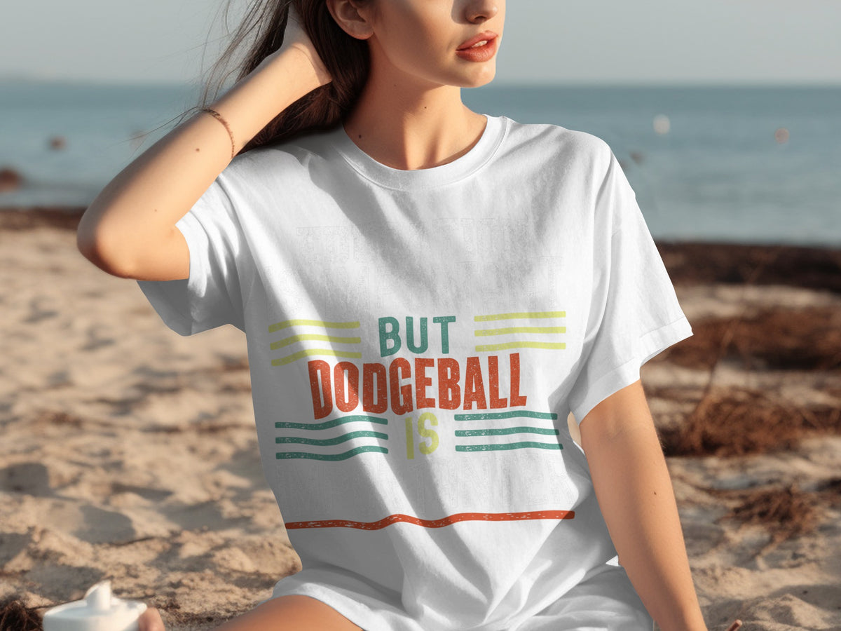 But Dodgeball Is Life Fun Graphic T-shirt