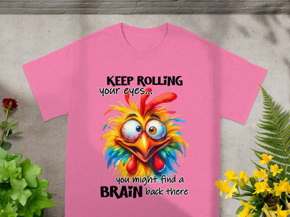 Keep Rolling Your Eyes You Might Find a Brain T-shirt