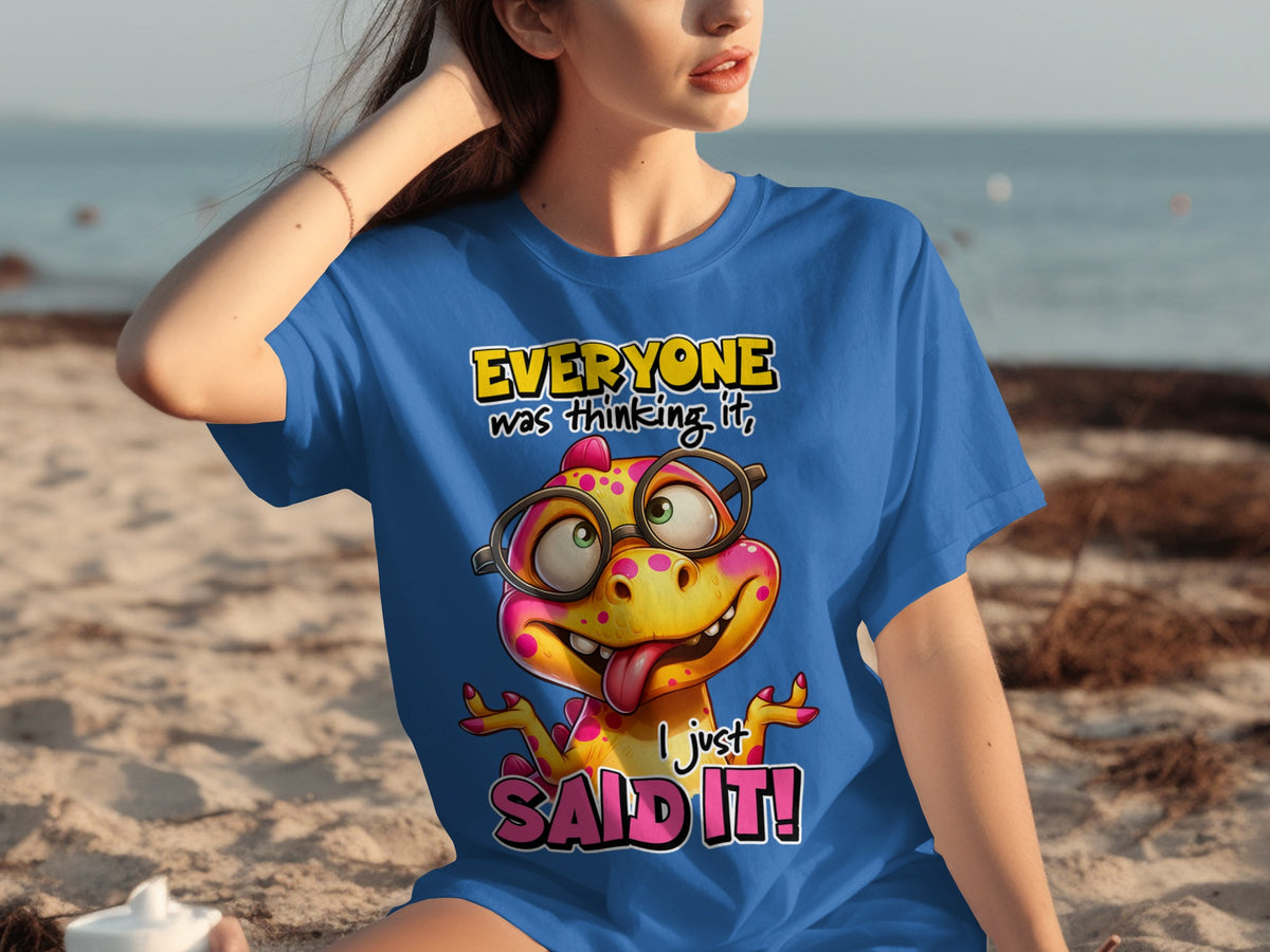 Everyone Was Thinking It I Just Said It Funny T-Shirt